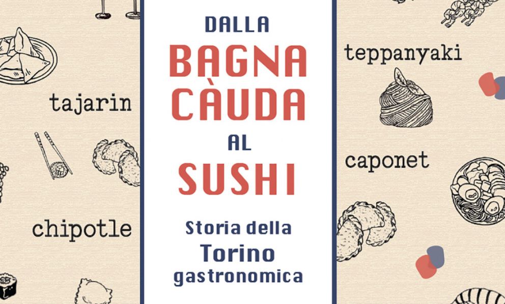 Storia della Torino golosa: 15 piatti iconici della cucina sabauda contemporanea