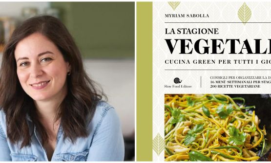 La stagione vegetale: il libro di Myriam Sabolla propone molte ricette green e un'organizzazione efficace della cucina
