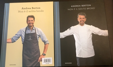 "Non è il solito brodo", il primo libro (con due copertine) di Andrea Berton, chef del ristorante Berton di Milano, una stella Michelin. L'editore è Mondadori e il costo 35 euro (29,75 euro se acquistato online)
