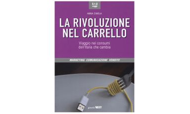 La copertina del nuovo libro di Anna Zinola: "La rivoluzione nel carrello. Viaggio nei consumi dell’Italia che cambia", edito da Guerini Next (pp.178, euro 18,50). L'autrice in questo articolo per Identità Golose ne anticipa alcuni dei contenuti, in particolare riguardanti il tema della ristorazione 
