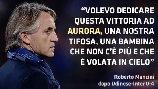 Aurora Baglieri was a great fan of Inter. So Inter’s coach, Roberto Mancini, commemorated her after the football match against Udinese: “I wanted to dedicate this victory to Aurora, one of our fans. A girl who’s no longer with us and has gone to Heaven"
