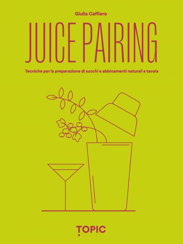 Juice pairing. Tecniche per la preparazione di succhi e abbinamenti naturali a tavola esce tra pochi giorni, il 13 novembre, per Topic. 224 pagine, 49 euro, si può ordinare qui